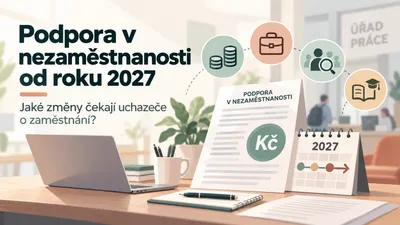 Podpora v nezaměstnanosti od roku 2027: Jaké změny čekají uchazeče o zaměstnání?